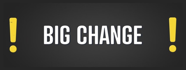 Fototapeta premium Big Change. A blackboard with white text. Illustration with grunge text style.