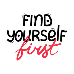 Hand drawn vector lettering Find yourself first isolated on a white background.
