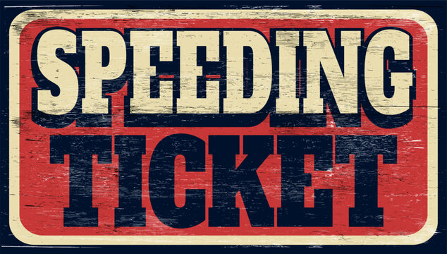Aged and worn speeding ticket sign on wood