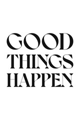 GOOD THINGS HAPPEN POSTER ART TYPOGRAPHY COMPO