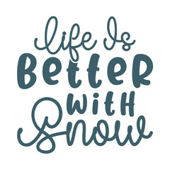 Life Is Better With Snow