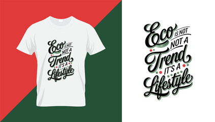 Eco is not a trend, it’s a lifestyle typography design for t shirt, mug, poster, greetings card design. print ready editable vector eps file. Green movement t-shirt	
