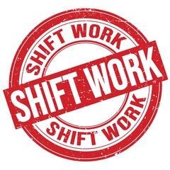 SHIFT WORK text written on red round stamp sign