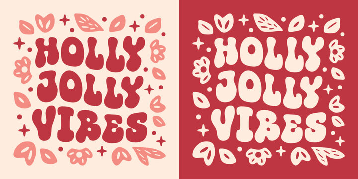 Holly jolly vibes Christmas groovy preppy girly floral cute winter flowers aesthetic quotes sayings shirt design. Magic holiday season pink red celestial retro vintage lettering printable cut file.