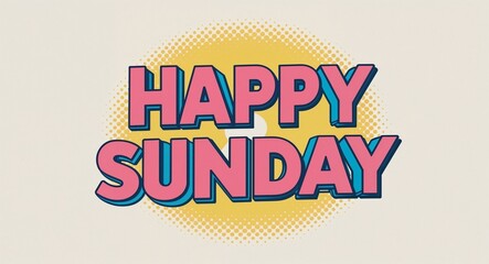 happy Sunday word lettering in retro pop art style design on plain white background