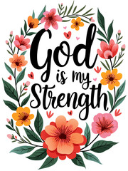 God Is My Strength Christian Quote Typography Art Floral Flower Theme for Christian Women