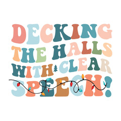 decking the halls with clear speech!