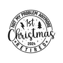 Not My Problem Anymore 1st Christmas Retired  2024