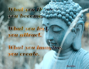 Inspirational quote from Buddha about the mind. What you think, you become. What you feel, you attract. What you imagine, you create.