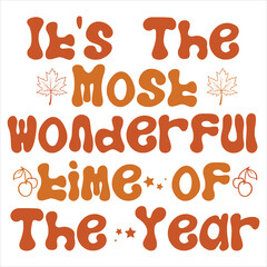 IT’S THE MOST WONDERFUL TIME OF THE YEAR  FALL AUTUMN T-SHIRT DESIGN