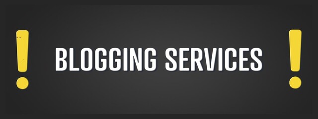 Blogging Services. A blackboard with white text. Illustration with grunge text style.