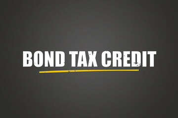 Bond Tax Credit. A blackboard with white text. Illustration with grunge text style.