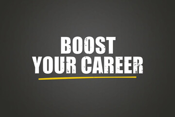 boost your career. A blackboard with white text. Illustration with grunge text style.