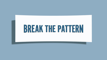 Break the Pattern.. A card isolated on blue background.