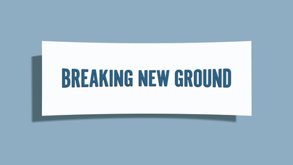 Breaking New Ground.. A card isolated on blue background.