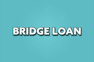 Bridge Loan.. A Illustration with white text isolated on light green background.
