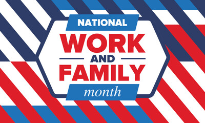 National Work and Family Month. Celebrated annual in October. Campaign in United States business. A healthy balance and a flexible work environment. Effective work. Poster, banner. Vector illustration