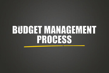 Budget Management Process. A blackboard with white text. Illustration with grunge text style.