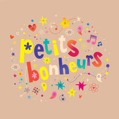 petits bonheurs - little joys in french - inspirational, uplifting motivational design with cute characters
