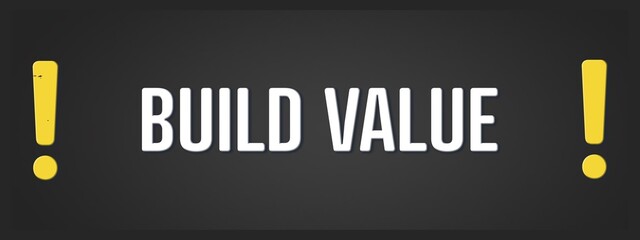 Build Value. A blackboard with white text. Illustration with grunge text style.
