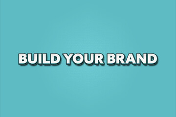 Build your Brand. A Illustration with white text isolated on light green background.