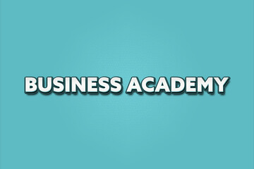 Business Academy. A Illustration with white text isolated on light green background.
