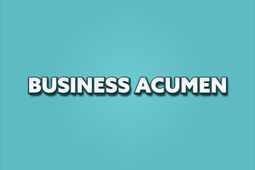 Business acumen. A Illustration with white text isolated on light green background.