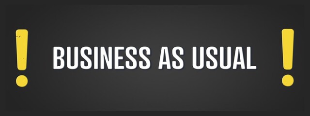 Business as Usual. A blackboard with white text. Illustration with grunge text style.