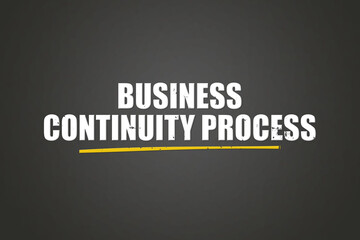 Business Continuity Process. A blackboard with white text. Illustration with grunge text style.