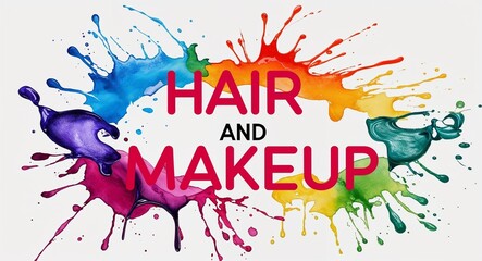 Obraz premium Hair and makeup word lettering on colorful paint watercolor splash on plain white background