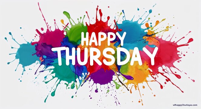 happy Thursday word lettering on colorful paint watercolor splash on plain white background
