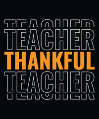 Obraz premium Teacher Thankful Happy thanksgiving typography tshirt design.
