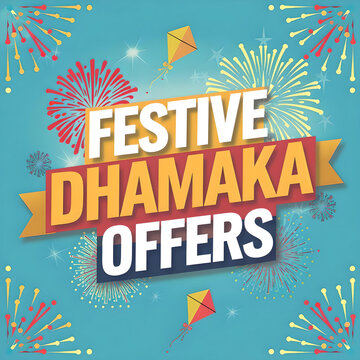 Festive Dhamaka offers, with colorful fireworks, kites, and a banner against a teal background