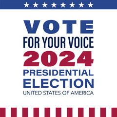 Graphic Design Featuring Vote for Your Voice 2024 Presidential Election with American Flag Elements