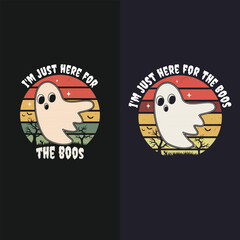 Funny Halloween ghost - I'm Just Here For The Boos T Shirt Design. Halloween Retro Vintage T-Shirt.