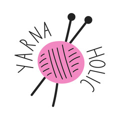 Yarn Ball with Knitting Needles and Text. Hand drawn Knit up skein symbol with motivational phrase. Handicraft sticker badge clipart element. Vector illustration