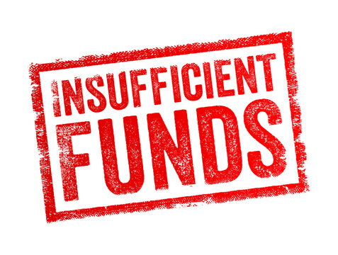 Insufficient Funds - means that there is not enough money available in an account to cover a transaction or payment, text concept stamp