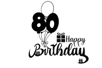 happy birthday vector text 80 years with ballons and gifts . black and white 