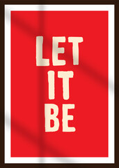 Let it be poster phrase isolated on the red background. paper printed poster design