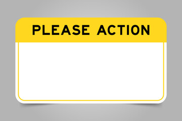 Label banner that have yellow headline with word please action and white copy space, on gray background