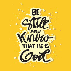 Be still and know that he is god. Inspirational quote. Handwritten. Vector illustration.