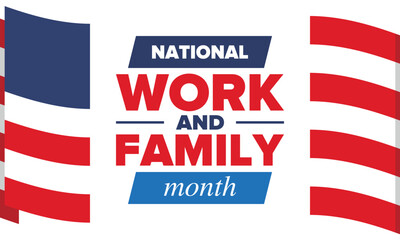 National Work and Family Month. Celebrated annual in October. Campaign in United States business. A healthy balance and a flexible work environment. Effective work. Poster, banner. Vector illustration