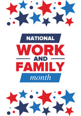 National Work and Family Month. Celebrated annual in October. Campaign in United States business. A healthy balance and a flexible work environment. Effective work. Poster, banner. Vector illustration