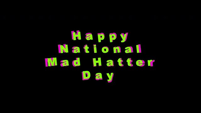 Text on black background, pop up colorful Happy National Mad Hatter Day on October 6th. Suitable for social media posts, blog graphics, and marketing materials