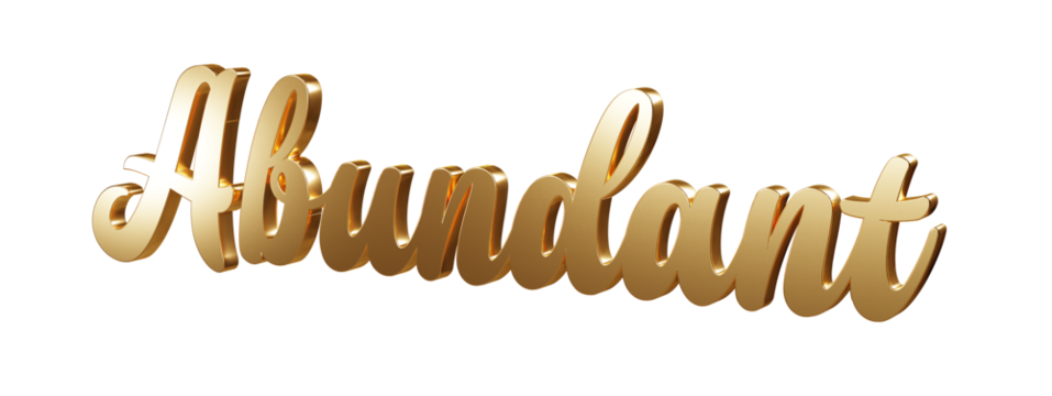 Luxury 3D gold text "Abundant" on transparent background. Three dimensional Realistic script letters for logotype, symbol, signage, message etc.