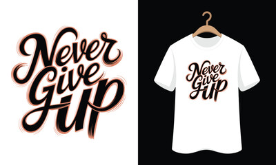 A White t - shirt with the words never give up.