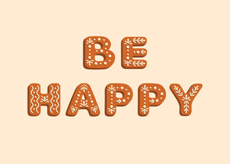 Illustration of the text 'Be Happy' designed to look like gingerbread cookies with icing on a beige background. Perfect for holiday cards, posters, packaging, and Christmas designs.