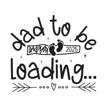 Dad To Be 2025 loading