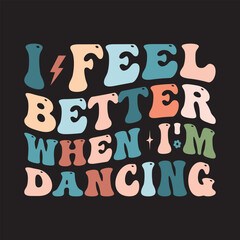 I Feel Better When I'm Dancing
