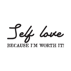 Self Love Because I'm worth it!